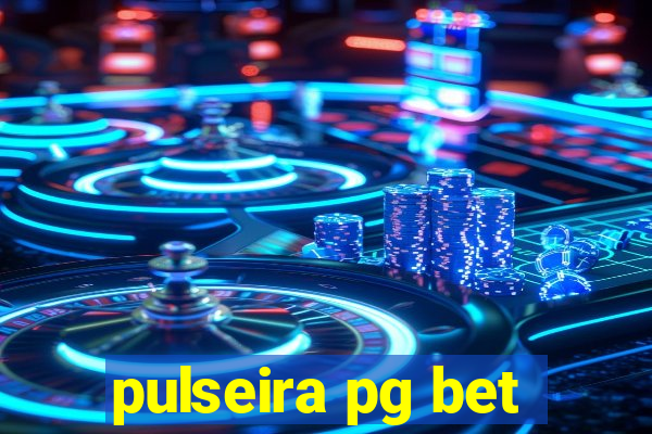 pulseira pg bet